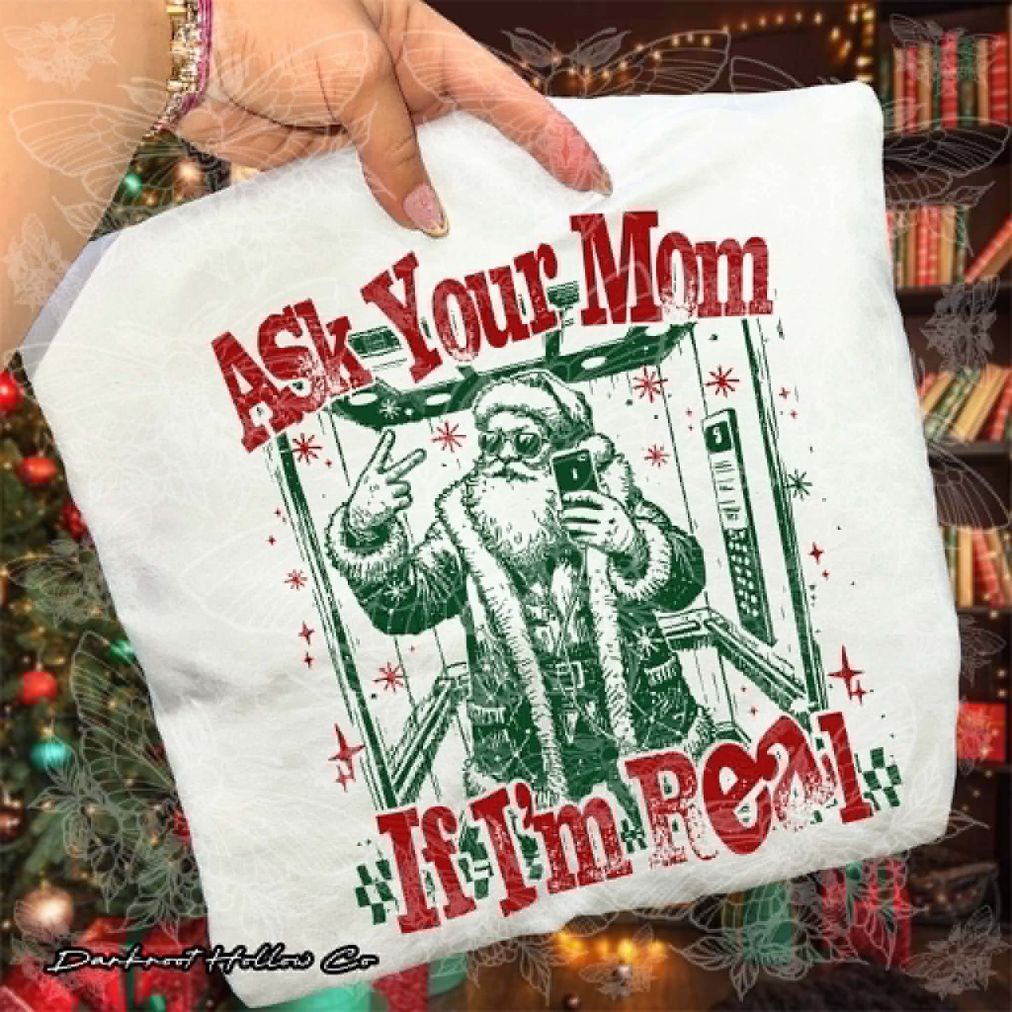 Ask your mom if I'm real Green & Red