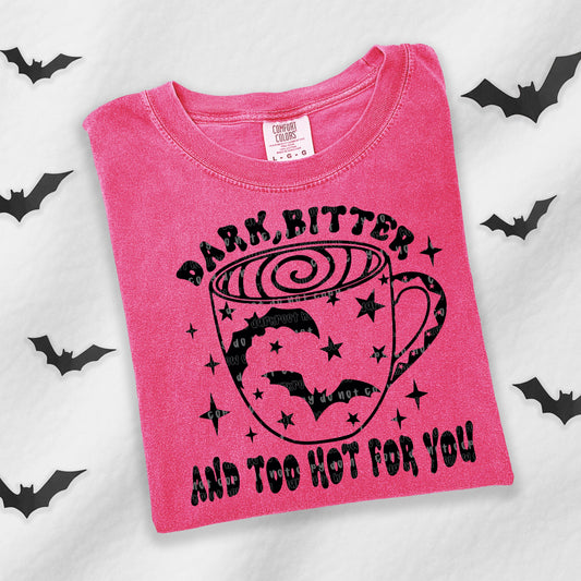 Dark, bitter, and too hot for you