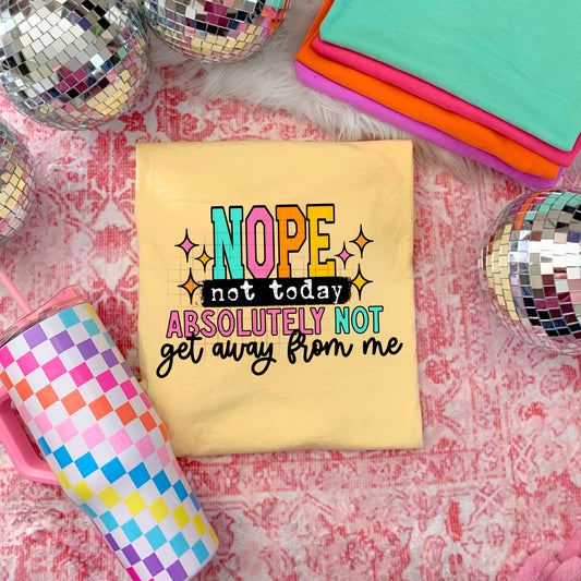 Nope not today Absolutely Not